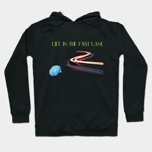 Life in the fast lane Hoodie